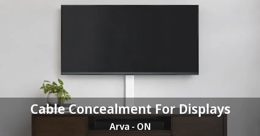 Cable Concealment For Displays Arva - ON