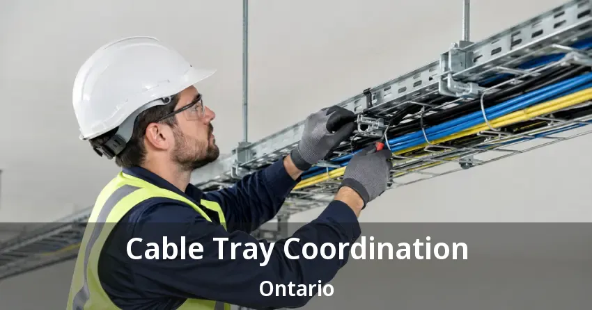 Cable Tray Coordination Ontario