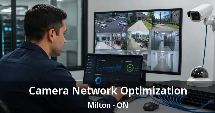 Camera Network Optimization Milton - ON Camera Network Optimization Milton - ON