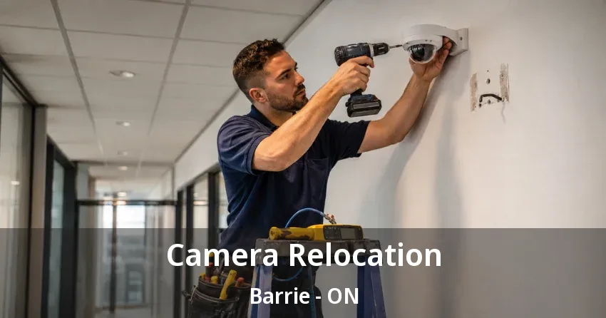 Camera Relocation Barrie - ON Camera Relocation Barrie - ON
