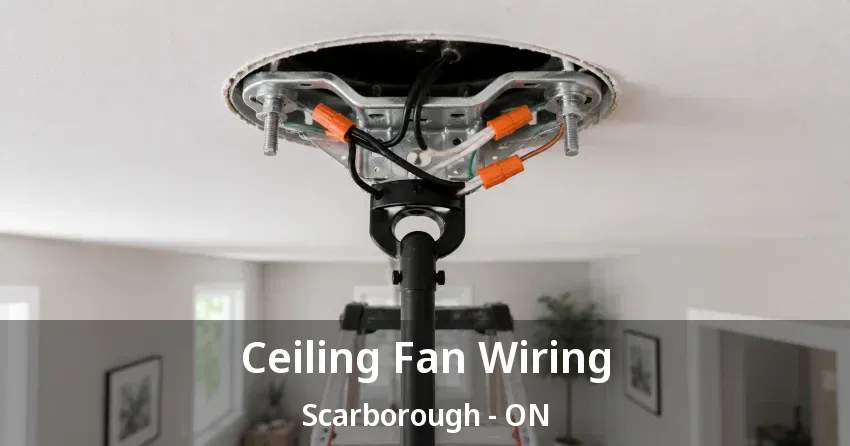 Ceiling Fan Wiring Scarborough - ON