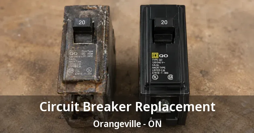 Circuit Breaker Replacement Orangeville - ON
