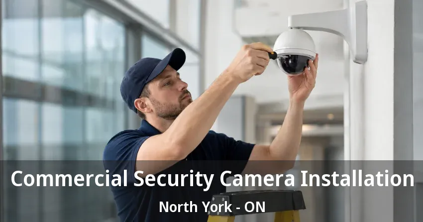 Commercial Security Camera Installation North York - ON