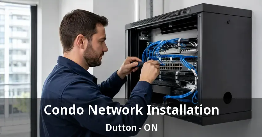Condo Network Installation Dutton - ON