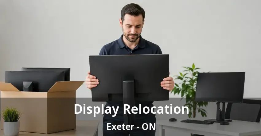 Display Relocation Exeter - ON Display Relocation Exeter - ON