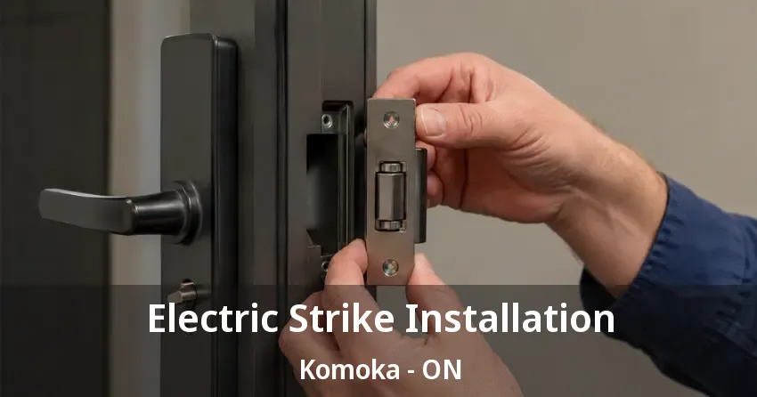 Electric Strike Installation Komoka - ON