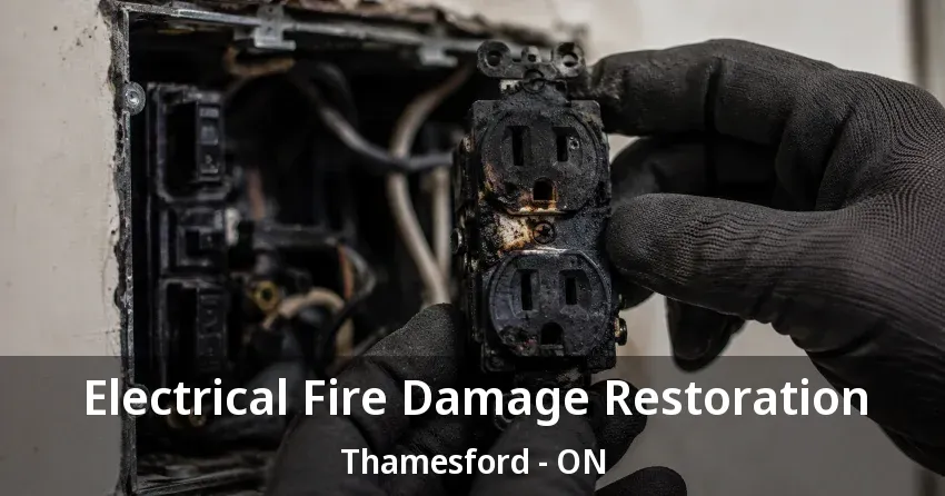 Electrical Fire Damage Restoration Thamesford - ON