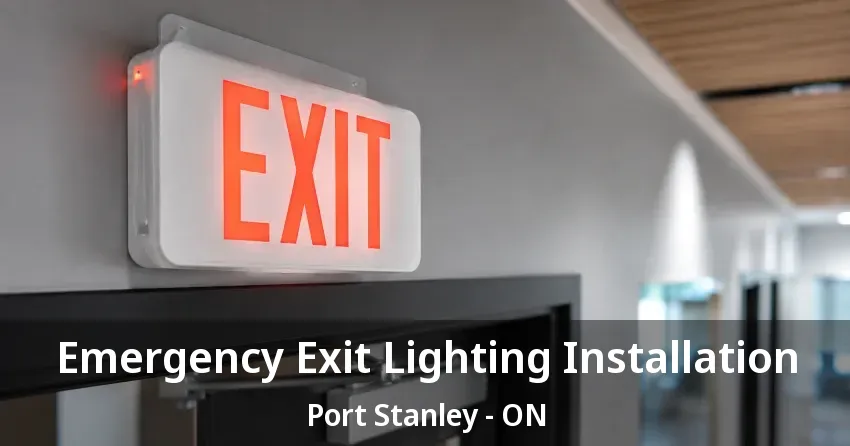 Emergency Exit Lighting Installation Port Stanley - ON