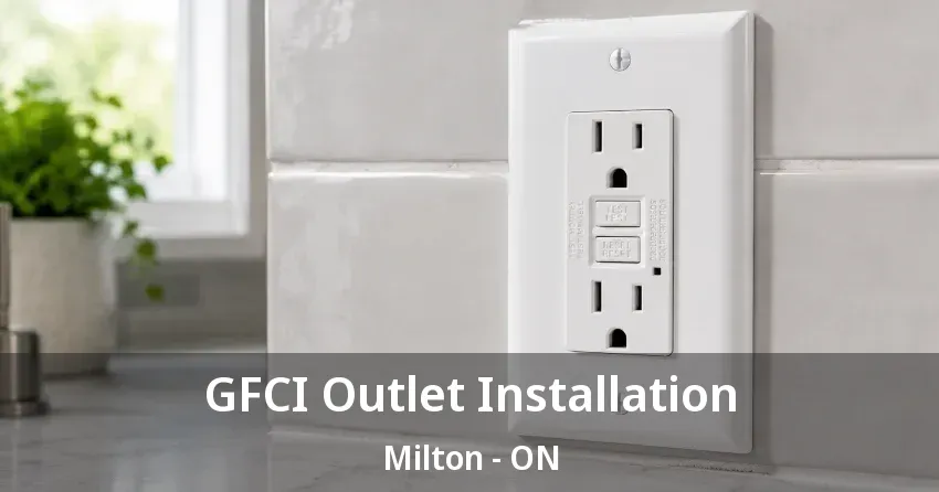 GFCI Outlet Installation Milton - ON