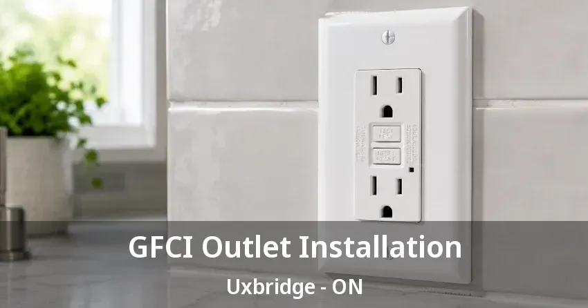 GFCI Outlet Installation Uxbridge - ON