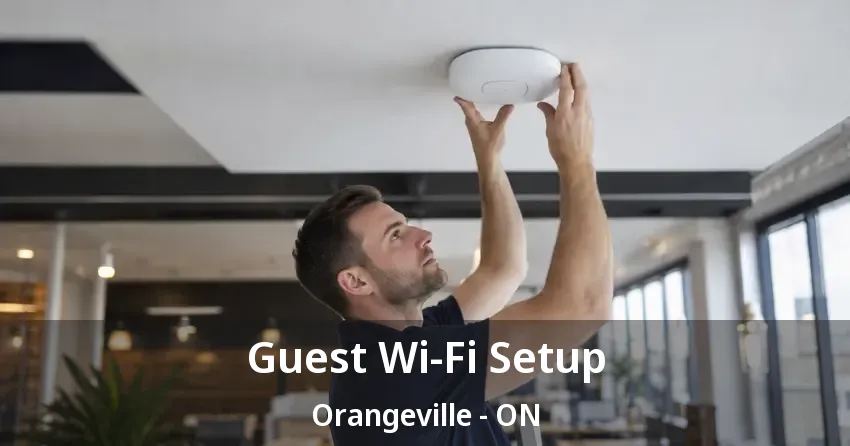 Guest Wi-Fi Setup Orangeville - ON