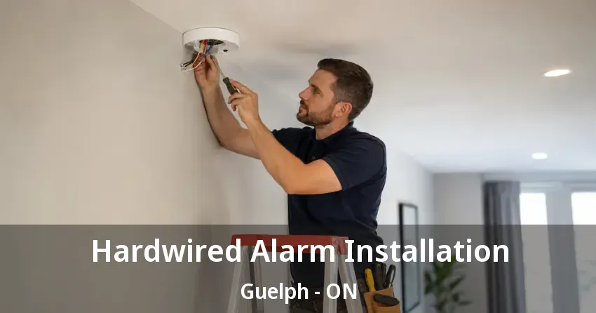 Hardwired Alarm Installation Guelph - ON Hardwired Alarm Installation Guelph - ON