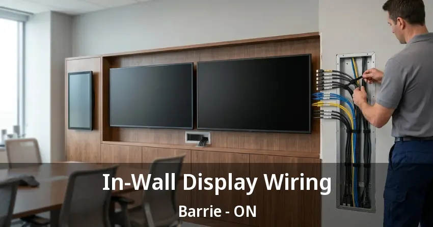 In-Wall Display Wiring Barrie - ON
