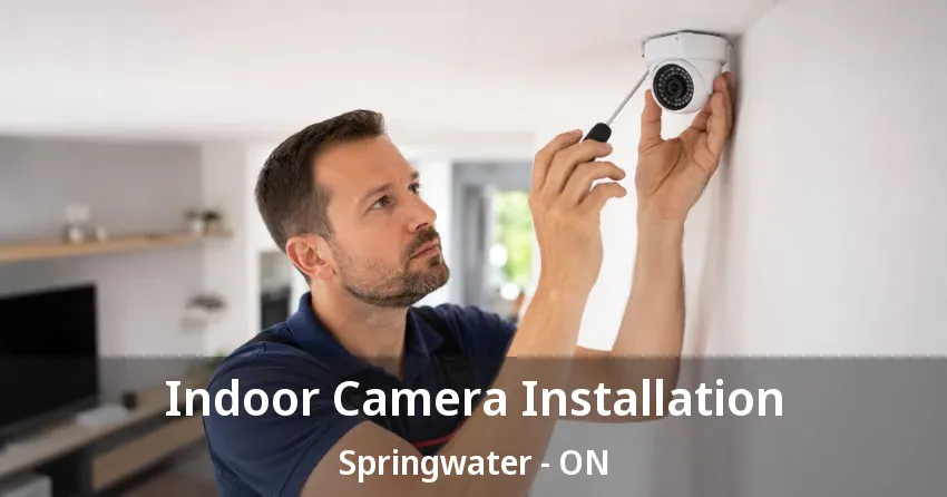 Indoor Camera Installation Springwater - ON