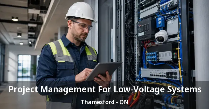Project Management For Low-Voltage Systems Thamesford - ON Project Management For Low-Voltage Systems Thamesford - ON