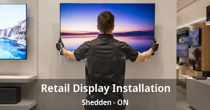 Retail Display Installation Shedden - ON