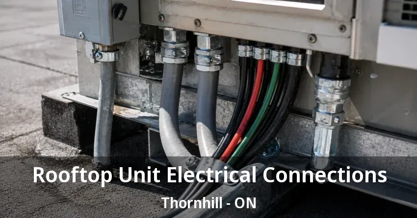 Rooftop Unit Electrical Connections Thornhill - ON