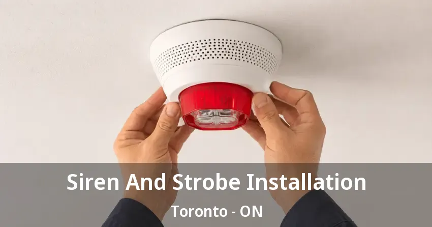 Siren And Strobe Installation Toronto - ON Siren And Strobe Installation Toronto - ON