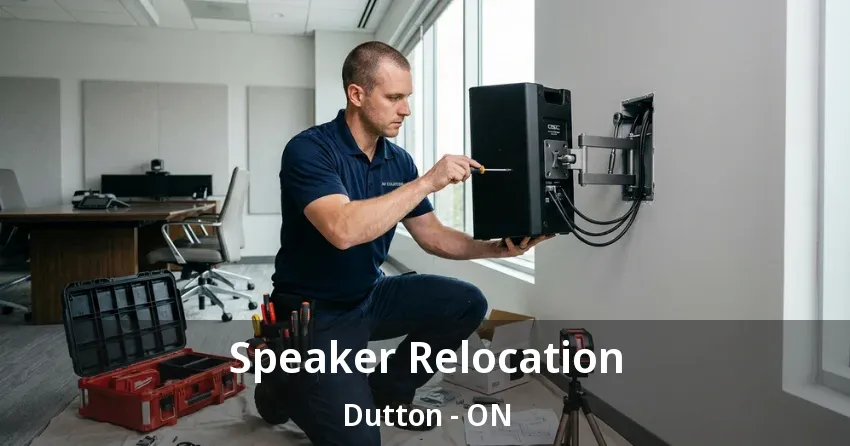 Speaker Relocation Dutton - ON Speaker Relocation Dutton - ON