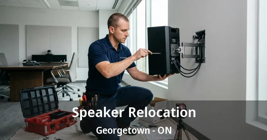 Speaker Relocation Georgetown - ON