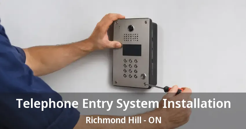Telephone Entry System Installation Richmond Hill - ON Telephone Entry System Installation Richmond Hill - ON
