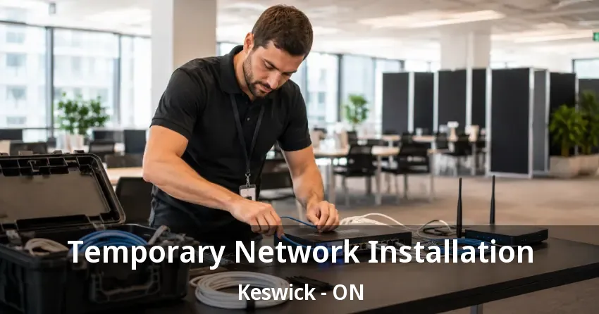 Temporary Network Installation Keswick - ON