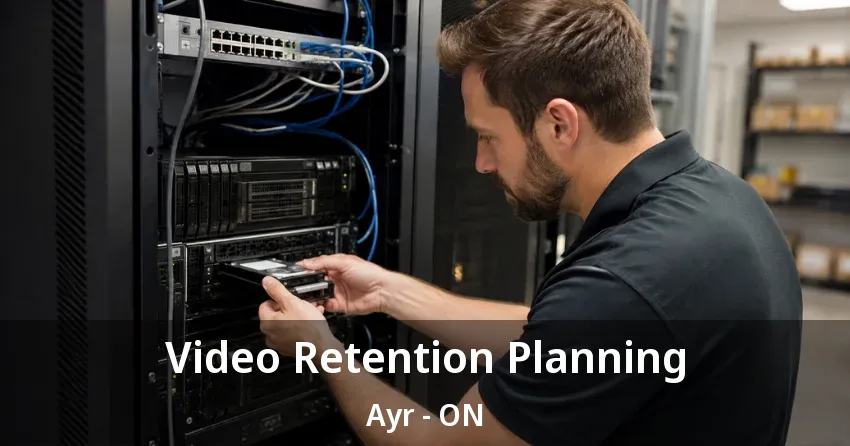 Video Retention Planning Ayr - ON