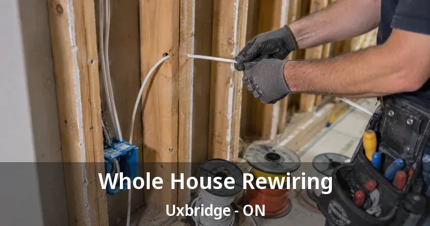 Whole House Rewiring Uxbridge - ON